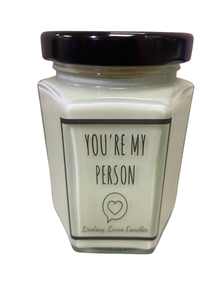 You're my You Are My Person Quote candle. 
Brand Name: The Soap Gal x